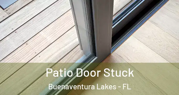 Patio Door Stuck Buenaventura Lakes - FL