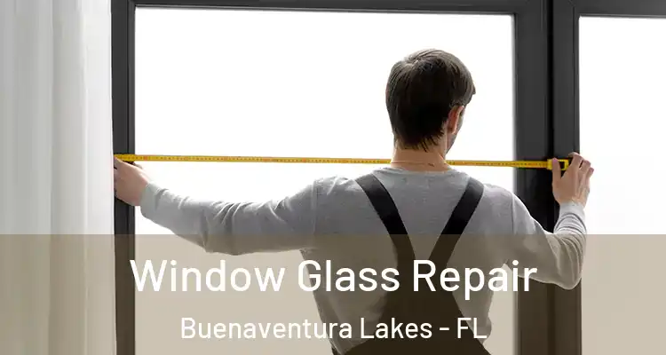  Window Glass Repair Buenaventura Lakes - FL